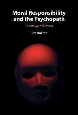 9781316516867 ::  MORAL RESPONSIBILITY AND THE PSYCHOPATH 