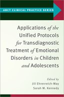 ISBN: 9780197527931 APPLICATIONS OF THE UNIFIED PROTOCOLS FOR TRANSDIAGNOSTIC TREATMENT OF EMOTIONAL DISORDERS IN CHILDR