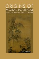 9780197603475 ::  ORIGINS OF MORAL-POLITICAL PHILOSOPHY IN EARLY CHINA 