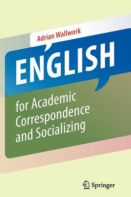 ISBN: 9781441994004 ENGLISH FOR ACADEMIC CORRESPONDENCE AND SOCIALIZING