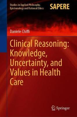 ISBN: 9783030590932 CLINICAL REASONING: KNOWLEDGE, UNCERTAINTY, AND VALUES IN HEALTH CARE