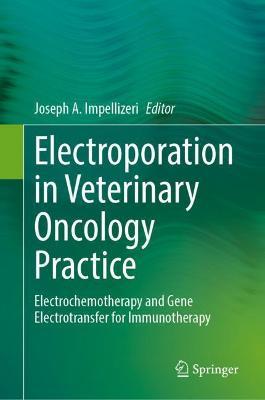 ISBN: 9783030806675 ELECTROPORATION IN VETERINARY ONCOLOGY PRACTICE