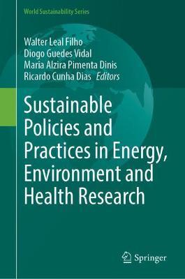 ISBN: 9783030863036 SUSTAINABLE POLICIES AND PRACTICES IN ENERGY, ENVIRONMENT AND HEALTH RESEARCH