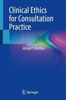 ISBN: 9783030901813 CLINICAL ETHICS FOR CONSULTATION PRACTICE