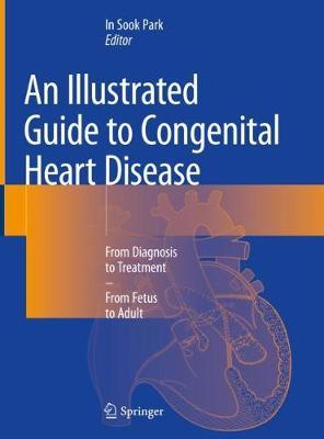 9789811369773 ::  AN ILLUSTRATED GUIDE TO CONGENITAL HEART DISEASE 