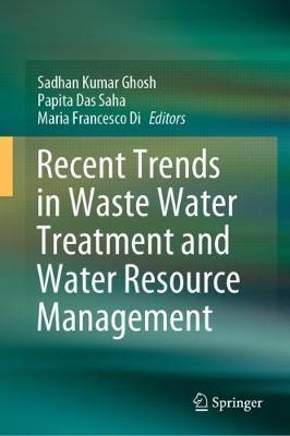 ISBN: 9789811507052 RECENT TRENDS IN WASTE WATER TREATMENT AND WATER RESOURCE MANAGEMENT