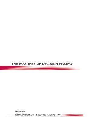 ISBN: 9780415652735 THE ROUTINES OF DECISION MAKING